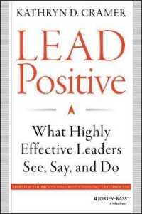 Lead Positive : What Highly Effective Leaders See, Say, and Do