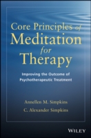 Core Principles of Meditation for Therapy : Improving the Outcomes for Psychotherapeutic Treatments （1ST）