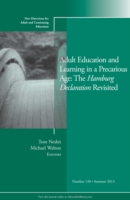 Adult Education and Learning in a Precarious Age : The Hamburg Declaration Revisited (New Directions for Adult and Continuing Education)