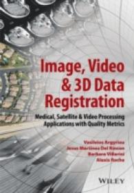 Image, Video & 3D Data Registration : Medical, Satellite & Video Processing Applications with Quality Metrics