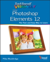 Teach Yourself Visually Photoshop Elements 12 (Teach Yourself Visually)