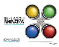 The Four Lenses of Innovation : A Power Tool for Creative Thinking