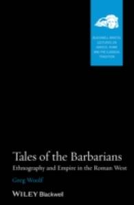 Tales of the Barbarians : Ethnography and Empire in the Roman West (Blackwell-bristol Lectures on Greece, Rome and the Classical Tradition) -- Paperba