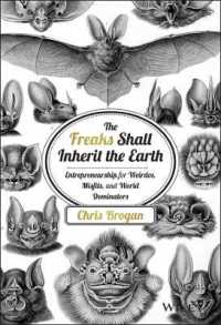 The Freaks Shall Inherit the Earth : Entrepreneurship for Weirdos, Misfits, and World Dominators