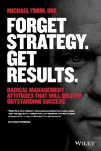 Forget Strategy, Get Results : Radical Management Attitudes That Will Deliver Outstanding Success