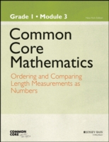 Common Core Mathematics, Grade 1, Module 3 : Ordering and Comparing Length Measurements as Numbers: New York Edition (Common Core Mathematics)