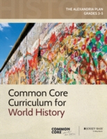 Common Core Curriculum: World History, Grades 3-5 (Common Core History: the Alexandria Plan)