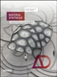 Material Synthesis : Fusing the Physical and the Computational: Architectural Design September/October 2015 (Architectural Design)