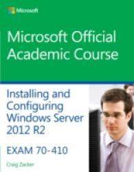 Installing and Configuring Windows Server 2012 R2 : Exam 70-410
