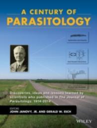 A Century of Parasitology : Discoveries, Ideas and Lessons Learned by Scientists Who Published in the Journal of Parasitology, 1914-2014