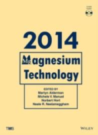 Magnesium Technology 2014 : Proceedings of a Symposium Sponsored by the Magnesium Committee of the Light Metals Division of the Minerals, Metals & Mat （HAR/CDR）