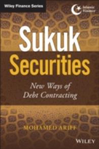 債務契約におけるイスラム債市場<br>Sukuk Securities : New Ways of Debt Contracting (Wiley Finance)