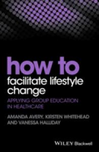 How to Facilitate Lifestyle Change : Applying Group Education in Healthcare （1ST）