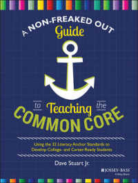 A Non-Freaked Out Guide to Teaching the Common Core : Using the 32 Literacy Anchor Standards to Develop College- and Career-Ready Students