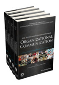ICA組織コミュニケーション国際百科事典（全４巻）<br>The International Encyclopedia of Organizational Communication, 4 Volume Set (Icaz - Wiley Blackwell-ica International Encyclopedias of Communication)