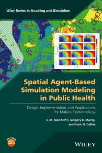 Spatial Agent-Based Simulation Modeling in Public Health : Design, Implementation, and Applications for Malaria Epidemiology (Wiley Series in Modeling （1ST）