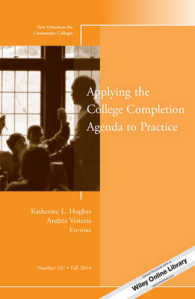 Applying the College Completion Agenda to Practice : Lessons for Practitioners (New Directions for Community Colleges)