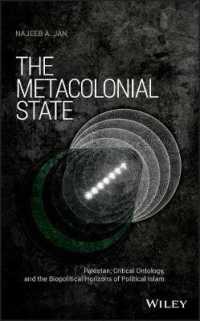 The Metacolonial State : Pakistan, Critical Ontology, and the Biopolitical Horizons of Political Islam (Antipode Book Series)