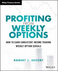 週次オプションによる利殖<br>Profiting from Weekly Options : How to Earn Consistent Income Trading Weekly Option Serials (Wiley Trading)