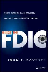 連邦預金保険公社（FDIC）の内幕<br>Inside the FDIC : Thirty Years of Bank Failures, Bailouts, and Regulatory Battles