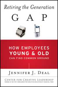 Retiring the Generation Gap : How Employees Young and Old Can Find Common Ground (J-b Ccl (Center for Creative Leadership))