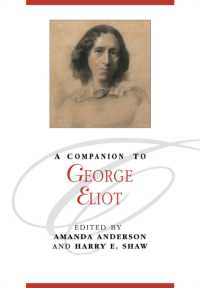 ジョージ・エリオット必携<br>A Companion to George Eliot (Blackwell Companions to Literature and Culture) （Reprint）