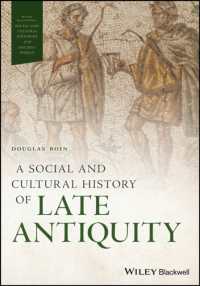 古代末期社会・文化史<br>A Social and Cultural History of Late Antiquity (Wiley Blackwell Social and Cultural Histories of the Ancient World)