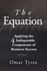 The Equation : Applying the 4 Indisputable Components of Business Success