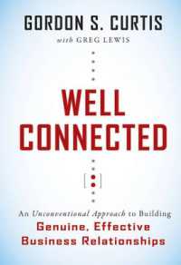 Well Connected : An Unconventional Approach to Building Genuine, Effective Business Relationships -- Paperback / softback
