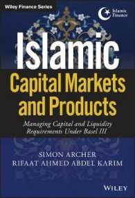 イスラム資本市場と金融商品<br>Islamic Capital Markets and Products : Managing Capital and Liquidity Requirements under Basel III (Wiley Finance)