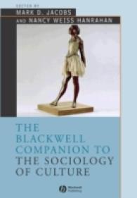 文化社会学必携<br>The Blackwell Companion to the Sociology of Culture (Wiley Blackwell Companions to Sociology) （Reprint）