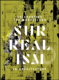 Celebrating the Marvellous : Surrealism in Architecture (Architectural Design)