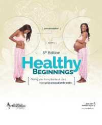Healthy Beginnings : Giving Your Baby the Best Start， from Preconception to Birth
