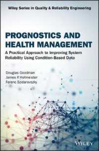 Prognostics and Health Management : A Practical Approach to Improving System Reliability Using Condition-Based Data (Quality and Reliability Engineering Series)