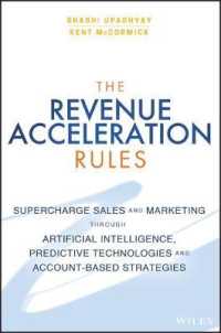 The Revenue Acceleration Rules : Supercharge Sales and Marketing through Artificial Intelligence, Predictive Technologies, and Account-Based Strategie