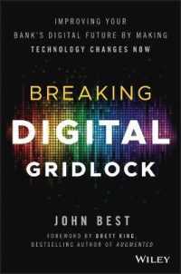 Breaking Digital Gridlock, + Website : Improving Your Bank's Digital Future by Making Technology Changes Now