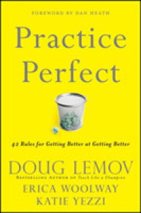 Practice Perfect : 42 Rules for Getting Better at Getting Better