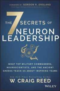 The 7 Secrets of Neuron Leadership : What Top Military Leaders， Neuroscientists， and the Ancient Greeks Teach Us about Teams