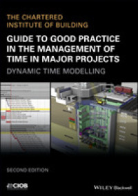 Guide to Good Practice in the Management of Time in Major Projects : Dynamic Time Modelling （2ND）