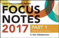 Wiley Ciaexcel Exam Review Focus Notes 2017, Part 1 : Internal Audit Basics (Wiley Cia Exam Review Series) -- Paperback / softback