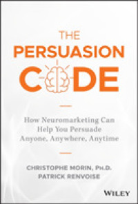ニューロマーケティングによる説得術<br>The Persuasion Code : How Neuromarketing Can Help You Persuade Anyone, Anywhere, Anytime