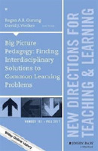 Big Picture Pedagogy: Finding Interdisciplinary Solutions to Common Learning Problems : New Directions for Teaching and Learning, Number 151 (J-b Tl S