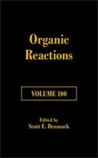 有機反応　第100巻<br>Organic Reactions, Volume 100 (Organic Reactions)