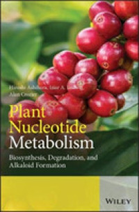 Plant Nucleotide Metabolism : Biosynthesis, Degradation, and Alkaloid Formation