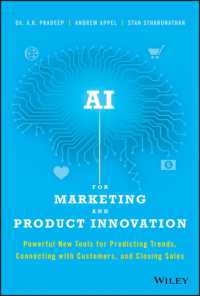 AI for Marketing and Product Innovation : Powerful New Tools for Predicting Trends， Connecting with Customers， and Closing Sales