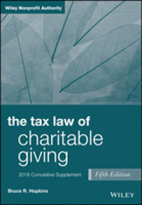 The Tax Law of Charitable Giving : 2018 Cumulative Supplement (Wiley Nonprofit Aurthority)