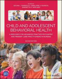 精神看護とプライマリケアのための児童・青年の行動保健リソース（第２版）<br>Child and Adolescent Behavioral Health : A Resource for Advanced Practice Psychiatric and Primary Care Practitioners in Nursing （2ND）
