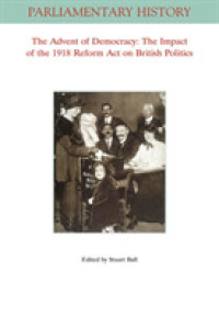 The Advent of Democracy : The Impact of the 1918 Reform Act on British Politics (Parliamentary History Book Series)
