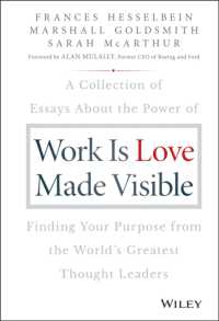 Work is Love Made Visible : A Collection of Essays about the Power of Finding Your Purpose from the World's Greatest Thought Leaders (Frances Hesselbein Leadership Forum)