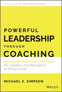 コーチングによる強力なリーダーシップ<br>Powerful Leadership through Coaching : Principles, Practices, and Tools for Leaders and Managers at Every Level